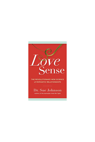 Little Brown & Co Inc Love Sense: The Revolutionary New Science of Romantic R...