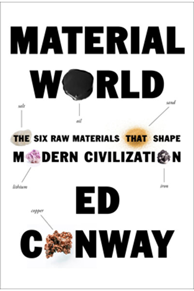 Knopf Material World: The Six Raw Materials That Shape Modern Civilization