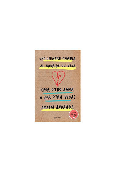 Planeta Pub Uno Siempre Cambia Al Amor de Su Vida (Por Otro Amor O Por Otra Vida). Incluye Capatulo Nuevo.