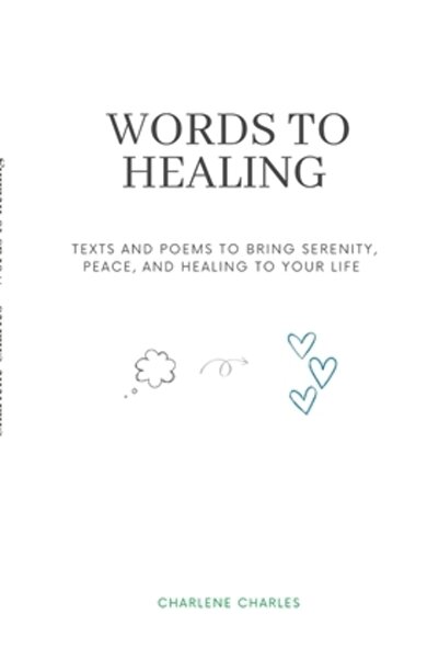 Lulu Pr Words to Healing: Texts and poems to Bring Serenity, Peace, and Heali...