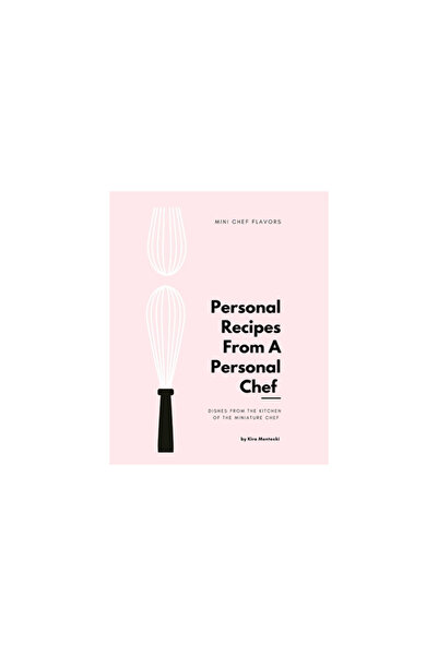 Blurb Inc Personal Recipies From a Personal Chef: Dishes From the Kitchen of ...