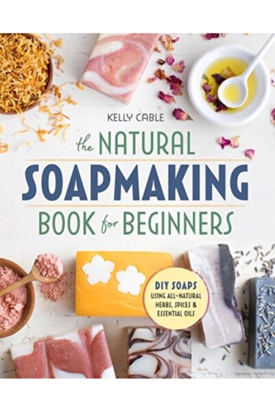 Althea Pr The Soap Making Book for Beginners: Do-It-Yourself Soaps Using All-...