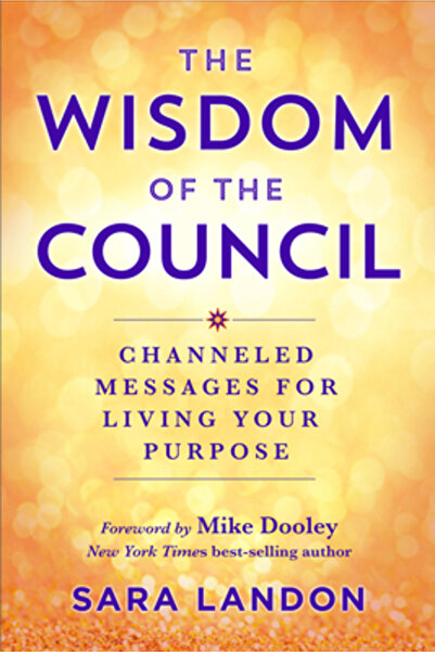 Hay House The Wisdom of the Council: Channeled Messages for Living Your Purpo...