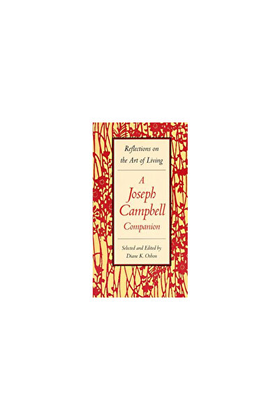 Harper Perennial A Joseph Campbell Companion: Reflections on the Art of Living