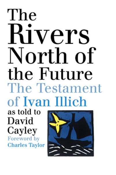 House of Anansi Press The Rivers North of the Future: The Testament of Ivan I...