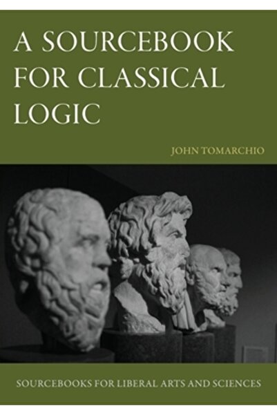 Catholic Univ Of Amer Pr A Sourcebook for Classical Logic