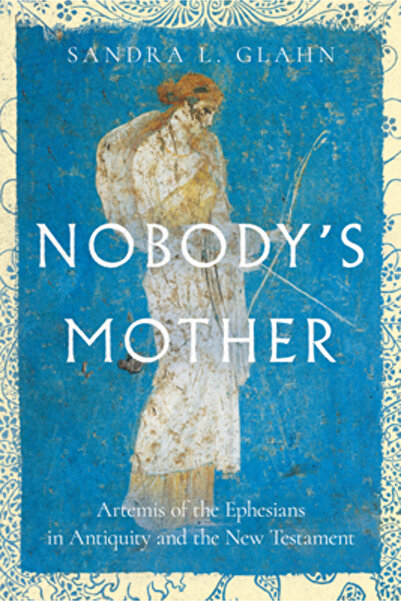 Ivp Academic Nobody's Mother: Artemis of the Ephesians in Antiquity and the New Testament