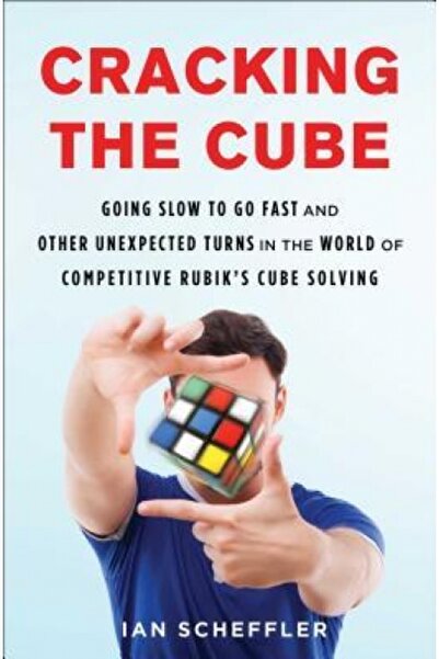 Kessinger Pub Llc Cracking the Cube: Going Slow to Go Fast and Other Unexpected Turns in the World of Competitive Rubi