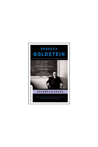 W. W. Norton & Company Incompleteness: The Proof and Paradox of Kurt Godel