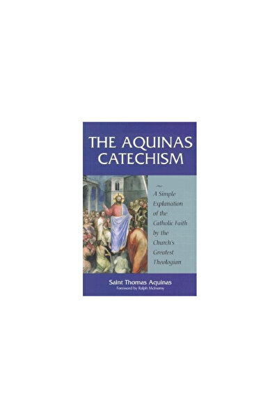Sophia Institute Press The Aquinas Catechism: A Simple Explanation of the Cat...