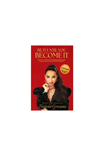 Morgan James Pub Be It Until You Become It: The Law of Attraction Explained Through Neuroscience and Ancient Wisdom