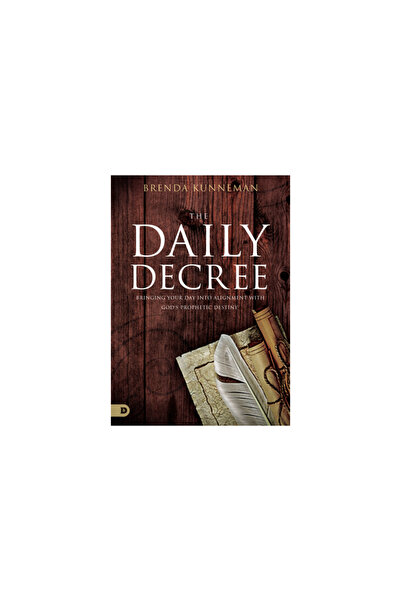 Destiny Image Inc The Daily Decree: Bringing Your Day Into Alignment with God...