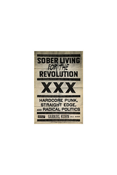 PM Press Sober Living for the Revolution: Hardcore Punk, Straight Edge, and Radical Politics
