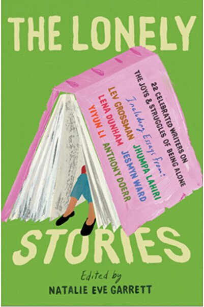catapult The Lonely Stories: 22 Celebrated Writers on the Joys & Struggles of...