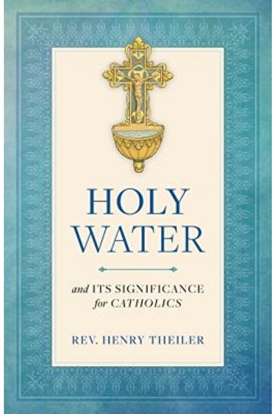BIBLIOBAZAAR Holy Water and Its Significance for Catholics