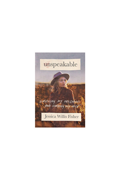 Thomas Nelson Pub Unspeakable: Surviving My Childhood and Finding My Voice