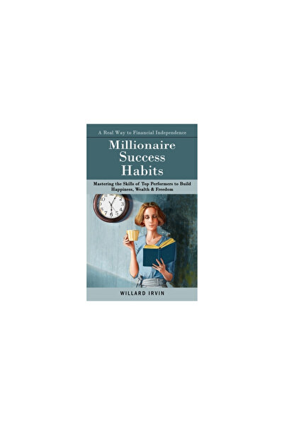 Alex Howard Millionaire Success Habits: A Real Way to Financial Independence ...