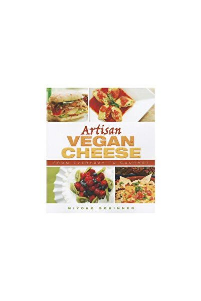 Kessinger Pub Llc Artisan Vegan Cheese: From Everyday to Gourmet
