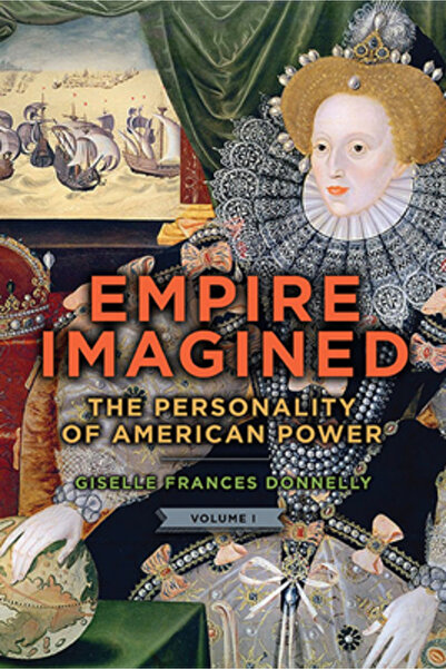 St Univ Of New York Pr Empire Imagined: The Personality of American Power, Vo...