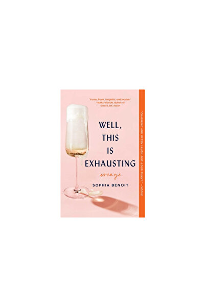 Gallery Books Well, This Is Exhausting: Essays