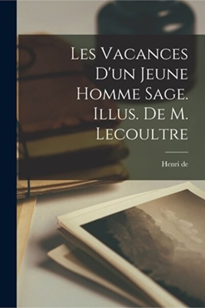 Legare Street Pr Les vacances d'un jeune homme sage. Illus. de M. Lecoultre