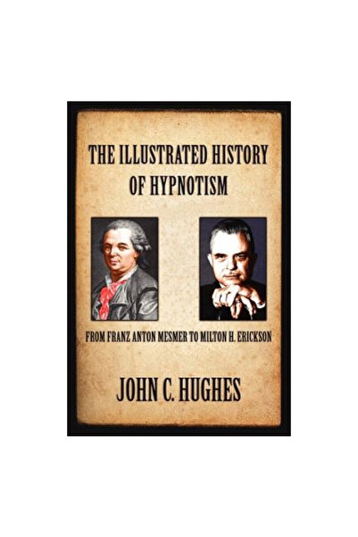 Natl Guild Of Hypnotists The Illustrated History of Hypnotism