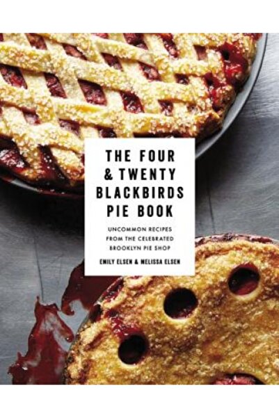 Abingdon Pr The Four & Twenty Blackbirds Pie Book: Uncommon Recipes from the ...