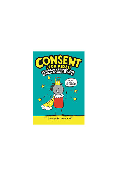 Little Brown & Co Consent (for Kids!): Boundaries, Respect, and Being in Char...