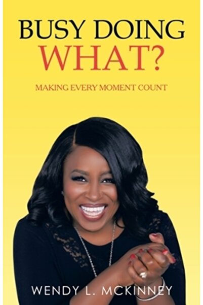 Westbow Pr Busy Doing What?: Making Every Moment Count