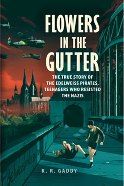 dutton Flowers in the Gutter: The True Story of the Edelweiss Pirates, Teenag...