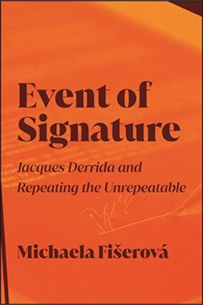 St Univ Of New York Pr Event of Signature: Jacques Derrida and Repeating the Unrepeatable