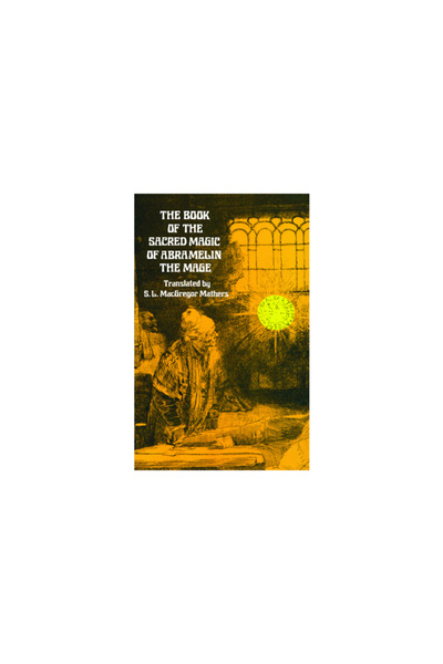 Dover Publications The Book of the Sacred Magic of Abramelin the Mage