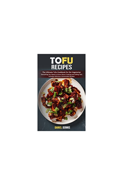 Alex Howard Tofu Recipes: The Ultimate Tofu Cookbook for the Vegetarian (Everything You Need to Know About Cooki
