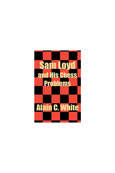 Intl Law & Taxation Publ Sam Loyd and His Chess Problems