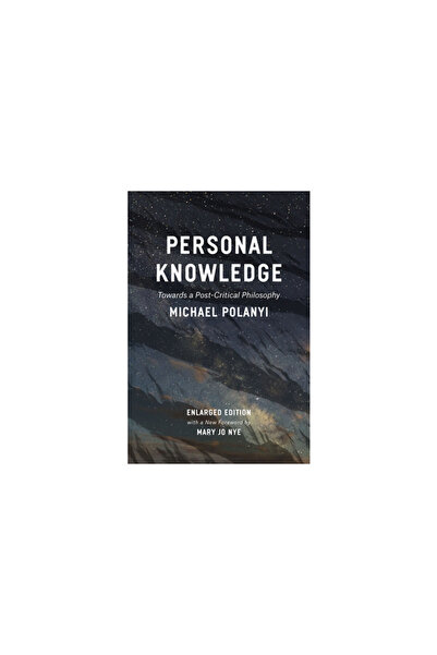 Univ Of Chicago Pr Personal Knowledge: Towards a Post-Critical Philosophy