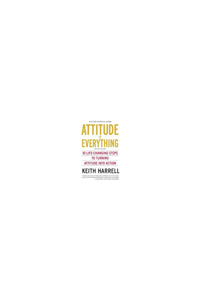 Harper Paperbacks Attitude Is Everything REV Ed: 10 Life-Changing Steps to Turning Attitude Into Action