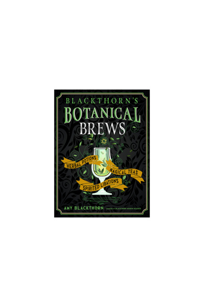 Red Wheel/Weiser Blackthorn'S Botanical Brews Herbal Potions, Magical Teas, Spirited Libations