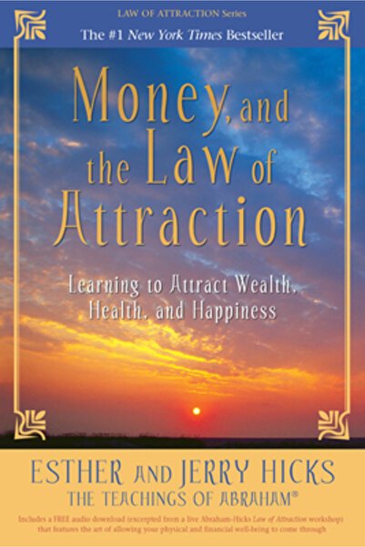 Hay House Money, and the Law of Attraction: Learning to Attract Wealth, Health, and Happiness