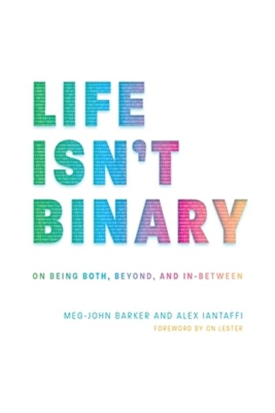 Jessica Kingsley Publ Inc Life Isn't Binary: On Being Both, Beyond, and In-Between