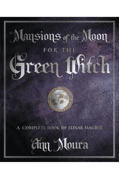 Llewellyn Publications Mansions of the Moon for the Green Witch: A Complete B...