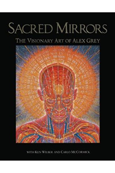 Inner Traditions International Sacred Mirrors: The Visionary Art of Alex Grey