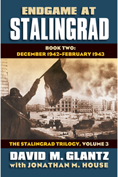 Univ Pr Of Kansas Endgame at Stalingrad, Book Two: December 1942-February 1943