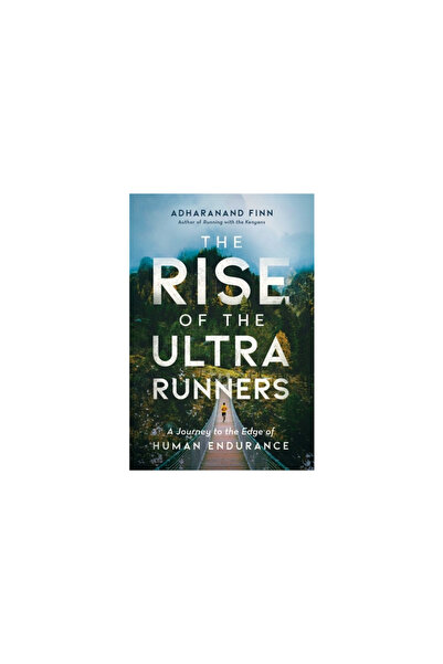 Pegasus Books The Rise of the Ultra Runners: A Journey to the Edge of Human Endurance
