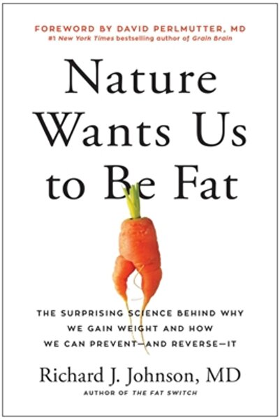Benbella Books Nature Wants Us to Be Fat: The Surprising Science Behind Why W...