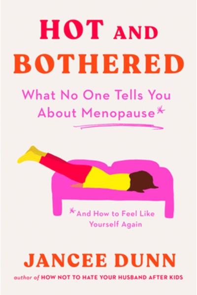 G P Putnam Sons Hot and Bothered: What No One Tells You about and How to Feel...