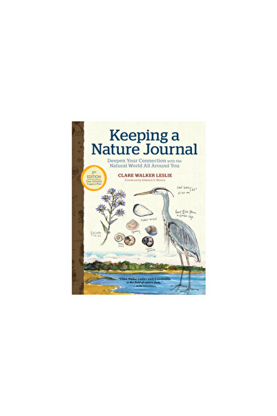 Storey Pub Keeping a Nature Journal, 3rd Edition: Deepen Your Connection with...