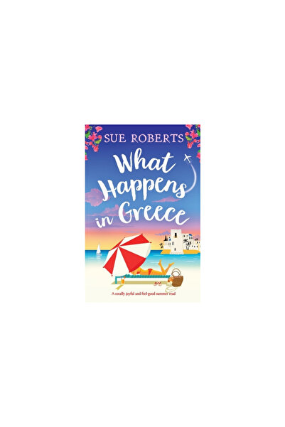 Bookouture What Happens in Greece: A totally joyful and feel-good summer read