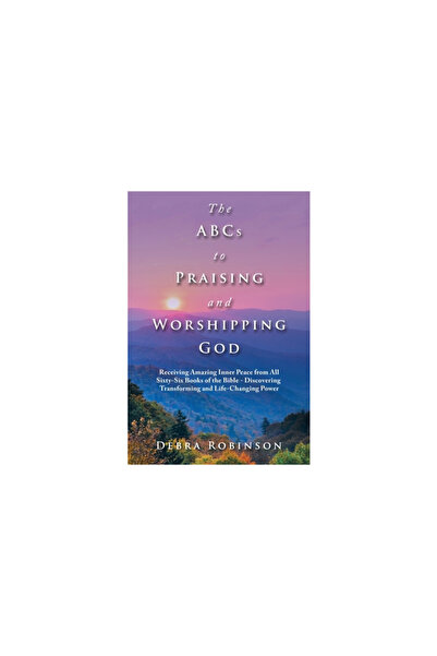 Westbow Pr The Abcs to Praising and Worshipping God: Receiving Amazing Inner ...