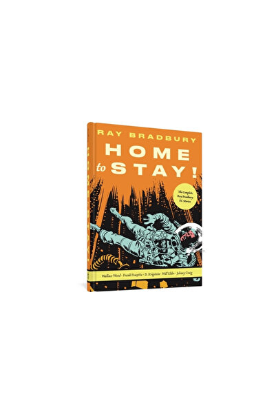 Fantagraphics Books Home to Stay!: The Complete Ray Bradbury EC Stories
