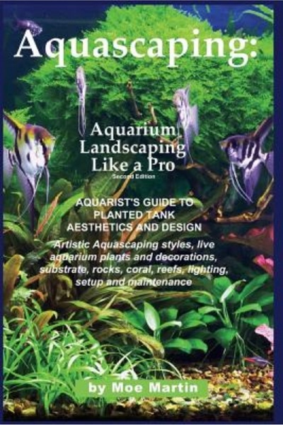 Prentice Hall Aquascaping: Aquarium Landscaping Like a Pro, Second Edition: A...
